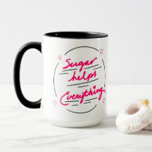 Coffee Mug Sugar Helps Everything