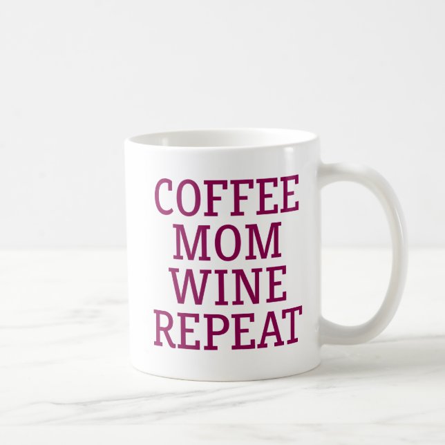 Coffee Mum Wine Repeat. Mug (Right)