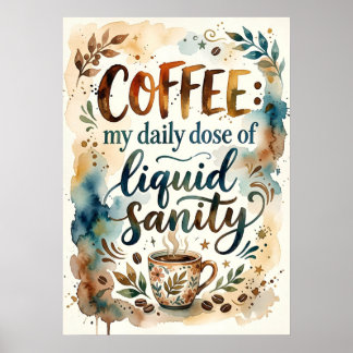 coffee my daily dose of liquid sanity poster