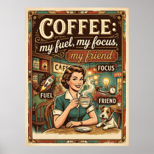 coffee my fuel my focus my friend poster