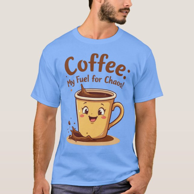 Coffee : my fuel  T-Shirt (Front)