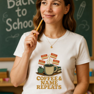 Coffee & Name Repeats Teacher; Fun School Intro T-Shirt