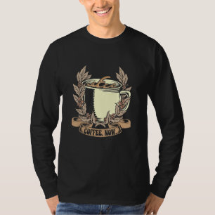 Coffee Now Cute Pun Coffees Lover T-Shirt