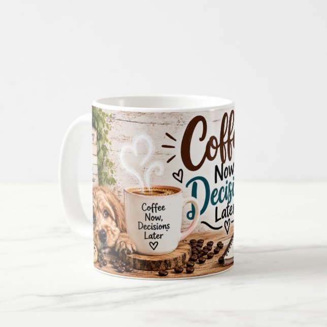 Coffee Now Decisions Later Mug (Front Left)