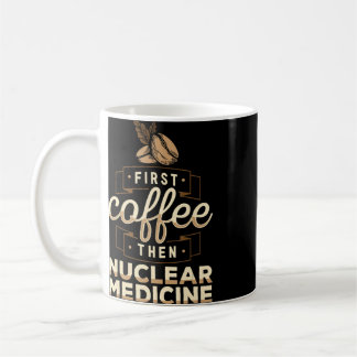 Coffee Nuclear Medicine Technologist Nuc Med Tech Mug