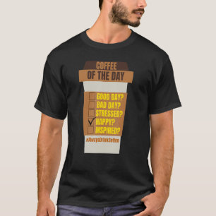 Coffee of the Day  for Coffee  Men Women T-Shirt