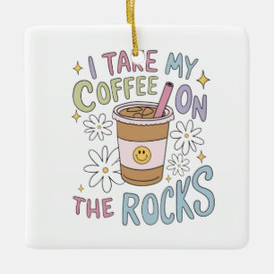 Coffee on the Rocks Ceramic Ornament