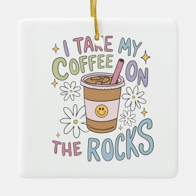Coffee on the Rocks Ceramic Ornament (Front)