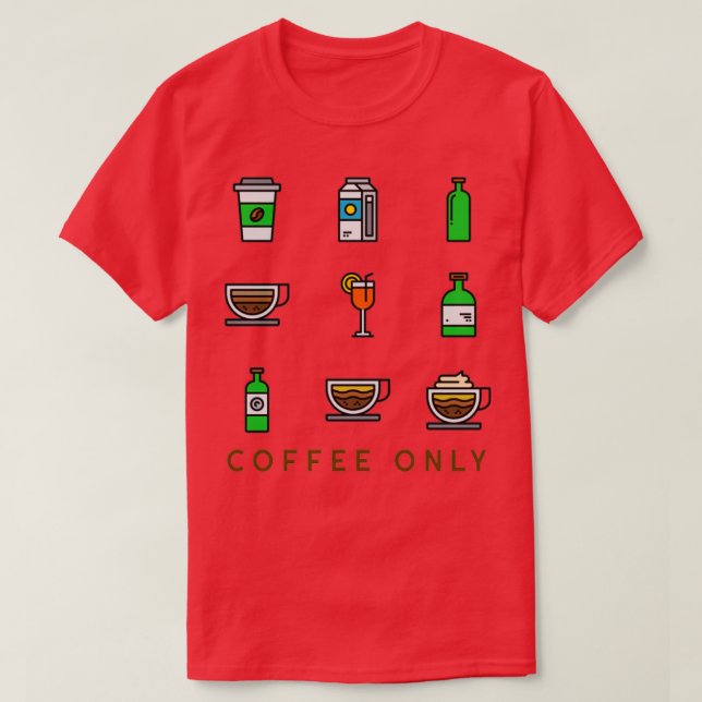 Coffee Only T-Shirt (Design Front)