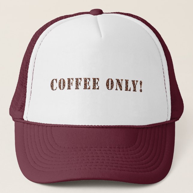Coffee Only! Trucker Hat (Front)