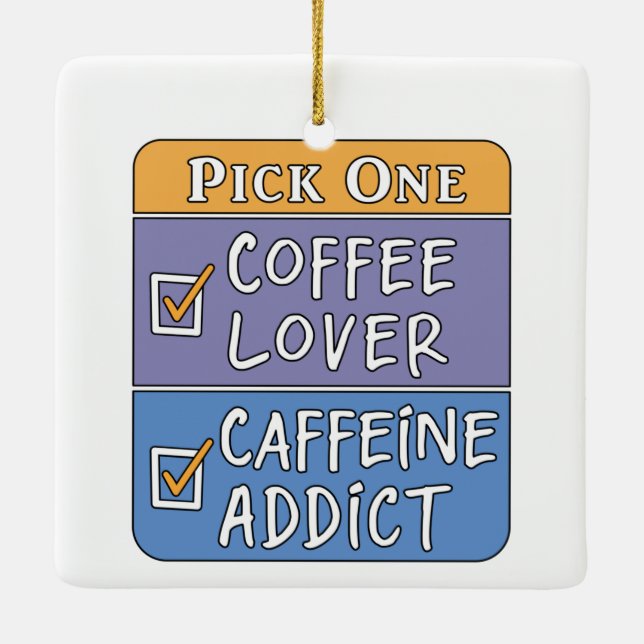 Coffee or Caffeine     Ceramic Ornament (Back)