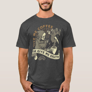 Coffee Or Death Grim Reaper Funny Coffee Quotes fr T-Shirt