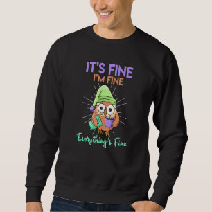Coffee Owl It S Fine I M Fine Everthing S Fine Caf Sweatshirt