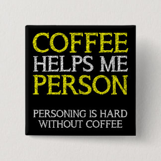 Coffee Person Personing Button Badge Pin