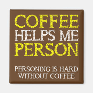 Coffee Person Personing Funny Fridge Magnet