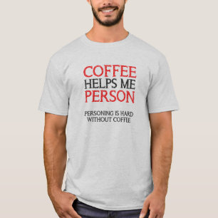 Coffee Person Personing Funny T-Shirt Tees