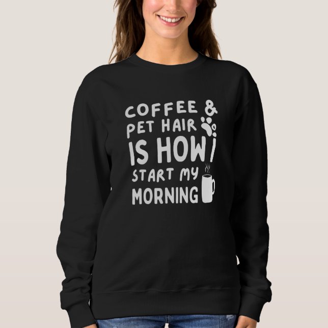 Coffee & Pet Hair Vet Tech Future Veterinarian Sweatshirt (Front)