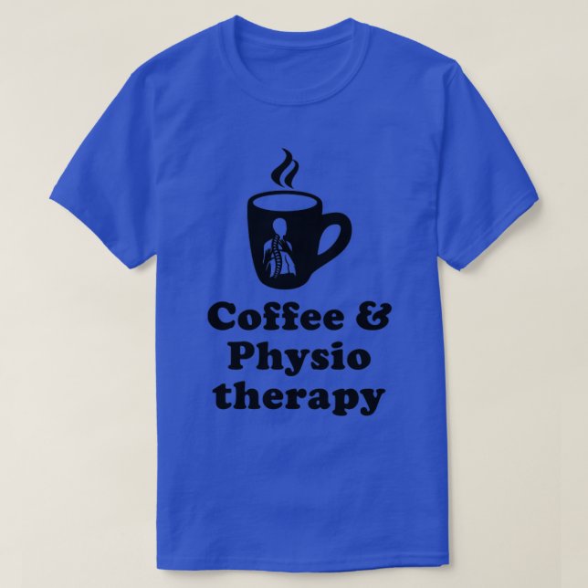 Coffee Physiotherapy1 T-Shirt (Design Front)