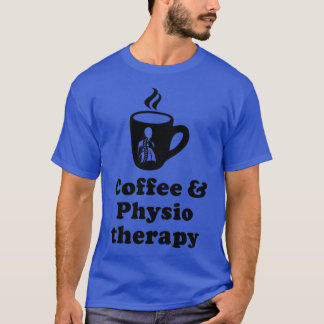 Coffee Physiotherapy1 T-Shirt