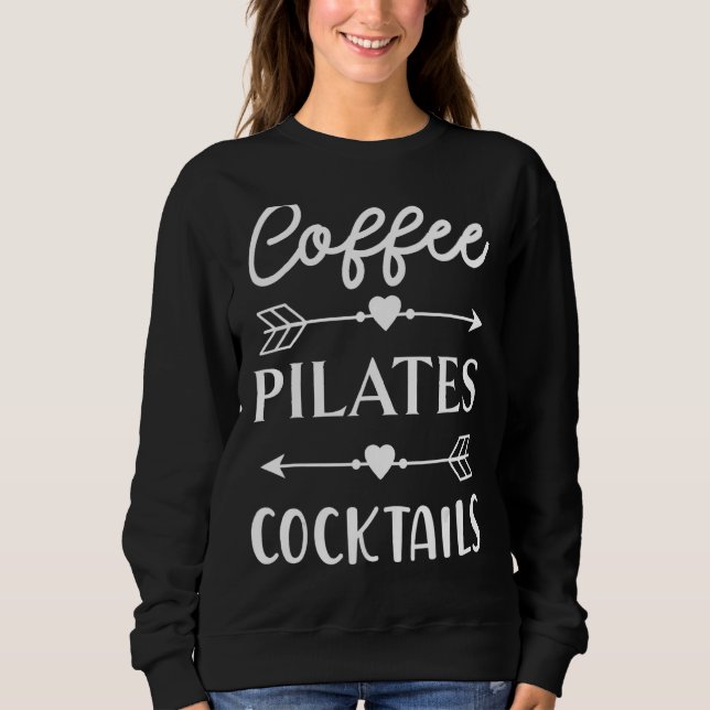 Coffee Pilates Cocktails Workout Caffeine Controlo Sweatshirt (Front)
