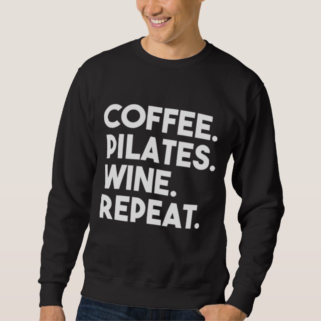Coffee Pilates Wine Repeat Funny Pilates Sweatshirt (Front)
