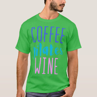 Coffee pilates wine T-Shirt