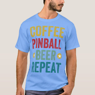 Coffee Pinball Beer Repeat Machines Arcade Funny G T-Shirt