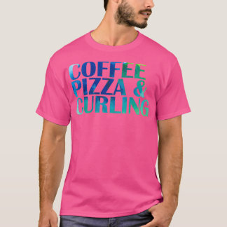 Coffee Pizza and Curling Winter Sports T-Shirt