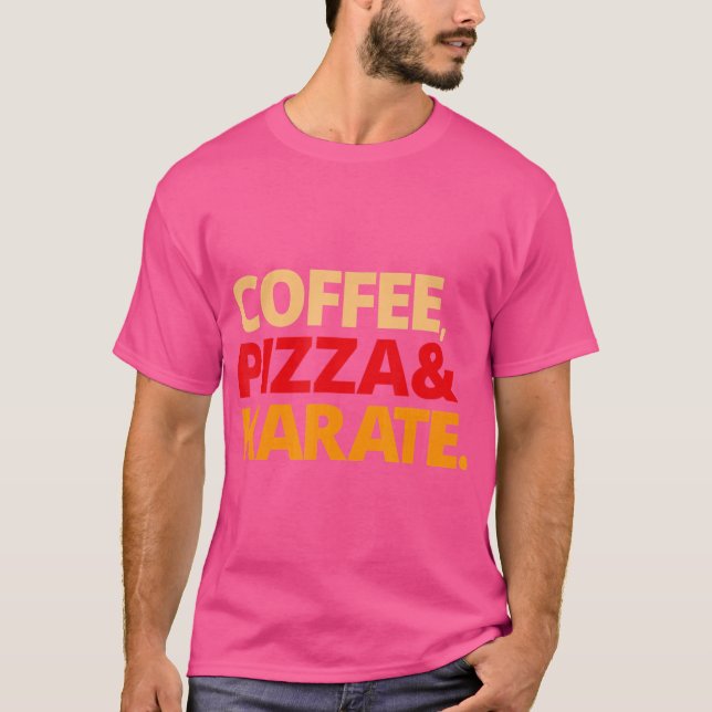 Coffee Pizza Karate T-Shirt (Front)