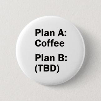 Coffee Plan 6 Cm Round Badge