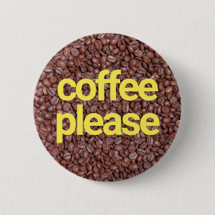 Coffee please 6 cm round badge