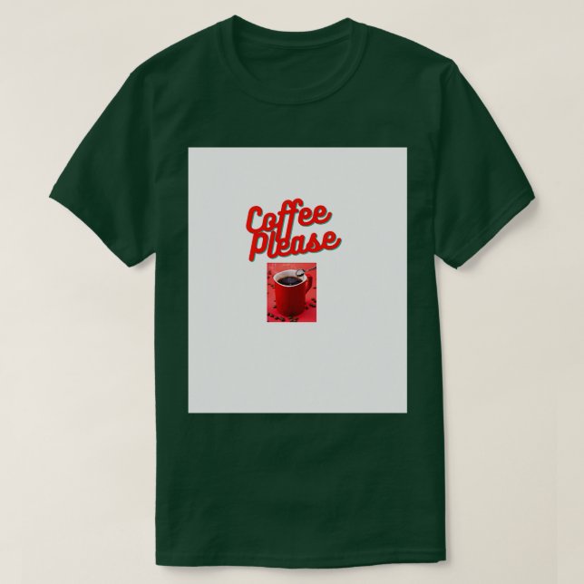 Coffee please 6 T-Shirt (Design Front)