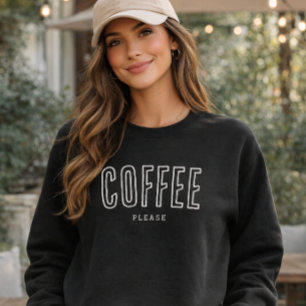 'Coffee Please' Cozy Fun Coffee Lovers Humor Gift Sweatshirt