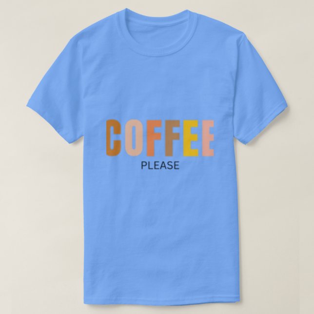 Coffee Please T-Shirt (Design Front)