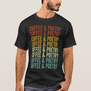 Coffee & Poetry Poetry Writer Poet Coffee T-Shirt
