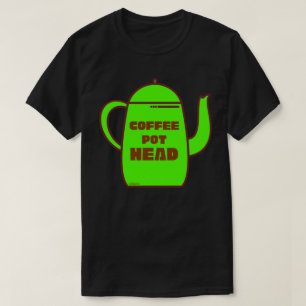 COFFEE POT HEAD funny coffee pun gift idea         T-Shirt