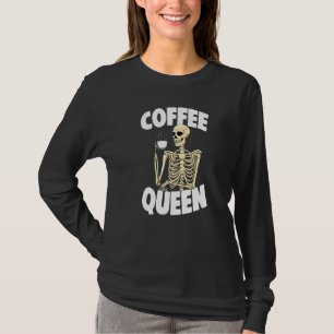 Coffee Queen Caffeine  Women Coffee Skeleton  1 T-Shirt