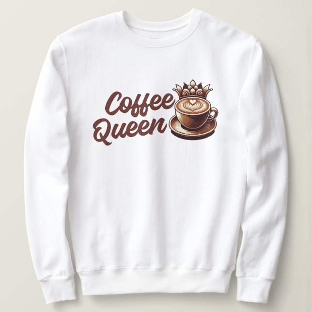 Coffee Queen Sweatshirt (Design Front)