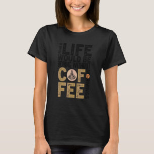 Coffee Quote Coffee Addict Cool Coffee 31 T-Shirt
