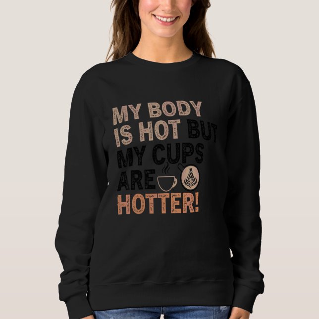 Coffee  Quote Coffee Addict Cool Coffee  35 Sweatshirt (Front)