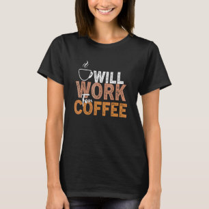 Coffee Quote Coffee Addiction Cool Coffee 18 T-Shirt