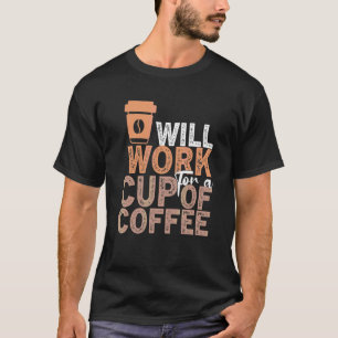 Coffee Quote Coffee Addiction Cool Coffee 1 T-Shirt