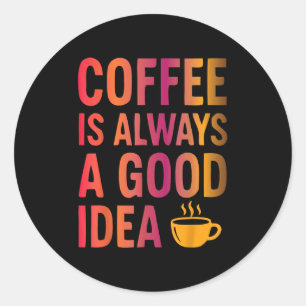 Coffee Quote - Morning Mood Addicted To Caffeine Classic Round Sticker