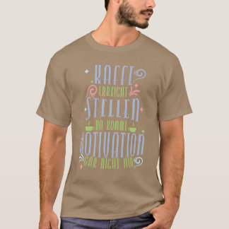 Coffee reaches Places Motivation doesnt vintage T-Shirt