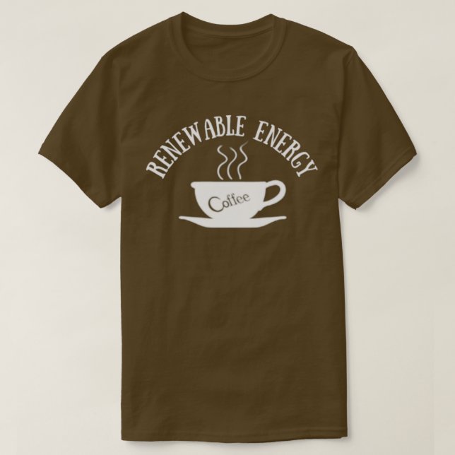 Coffee Renewable Energy Coffee Lovers T-Shirt (Design Front)