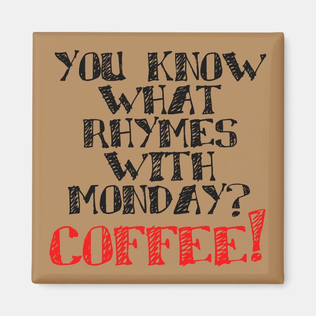 Coffee Rhymes With Monday Funny Fridge Magnet (Front)