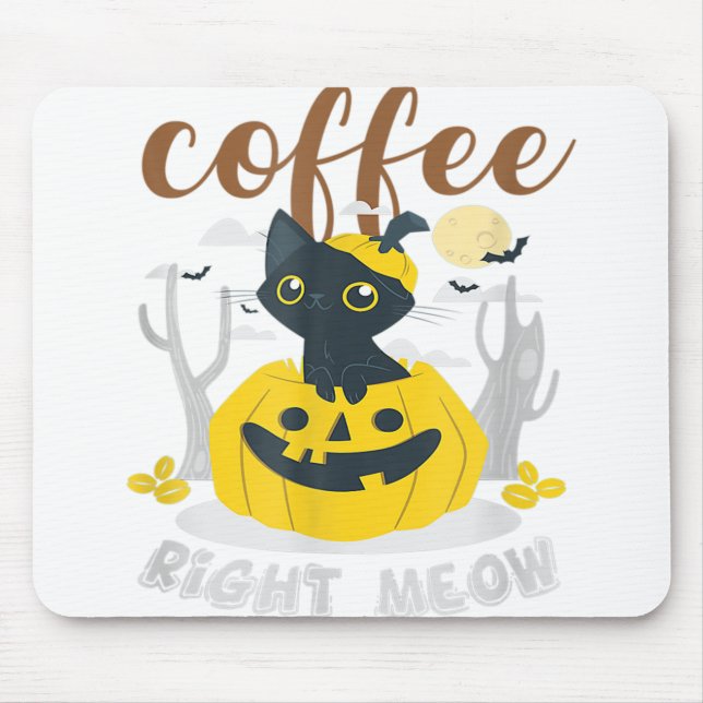 Coffee Right Meow Cat Caffeine Funny Halloween Ee Mouse Pad (Front)