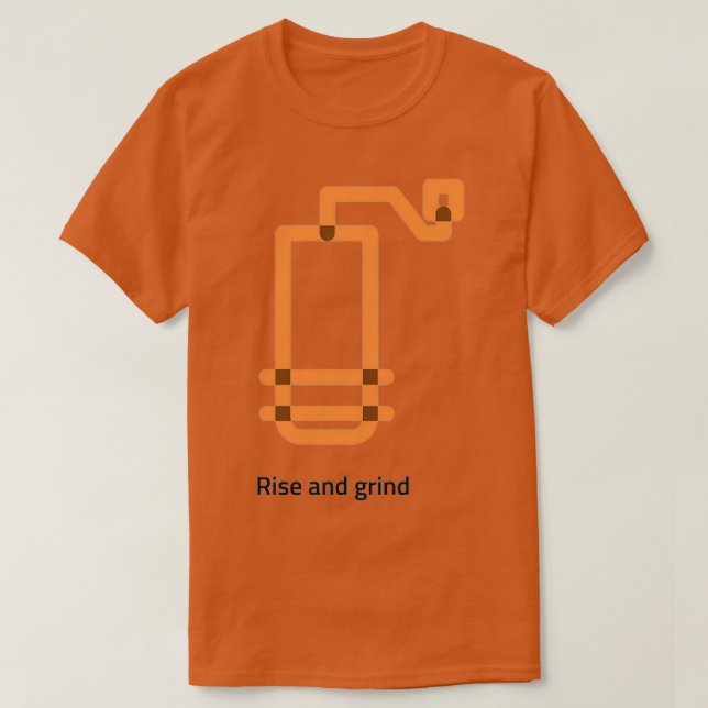 Coffee Rise and Grind 2 T-Shirt (Design Front)