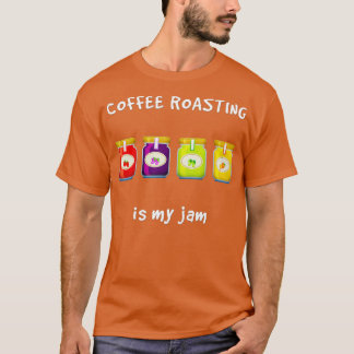 Coffee Roasting is My Jam Favourite Hobby Funny Sl T-Shirt