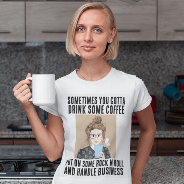 COFFEE, ROCK N ROLL, HANDLE BUSINESS T-SHIRTS (Creator Uploaded)